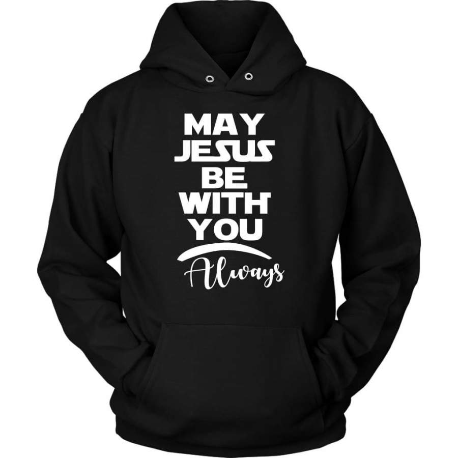 May Jesus be with you always hoodie