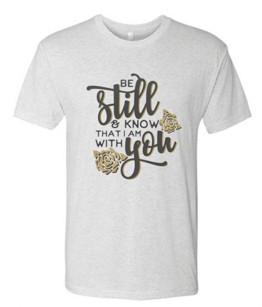 BE STILL RS T-shirt