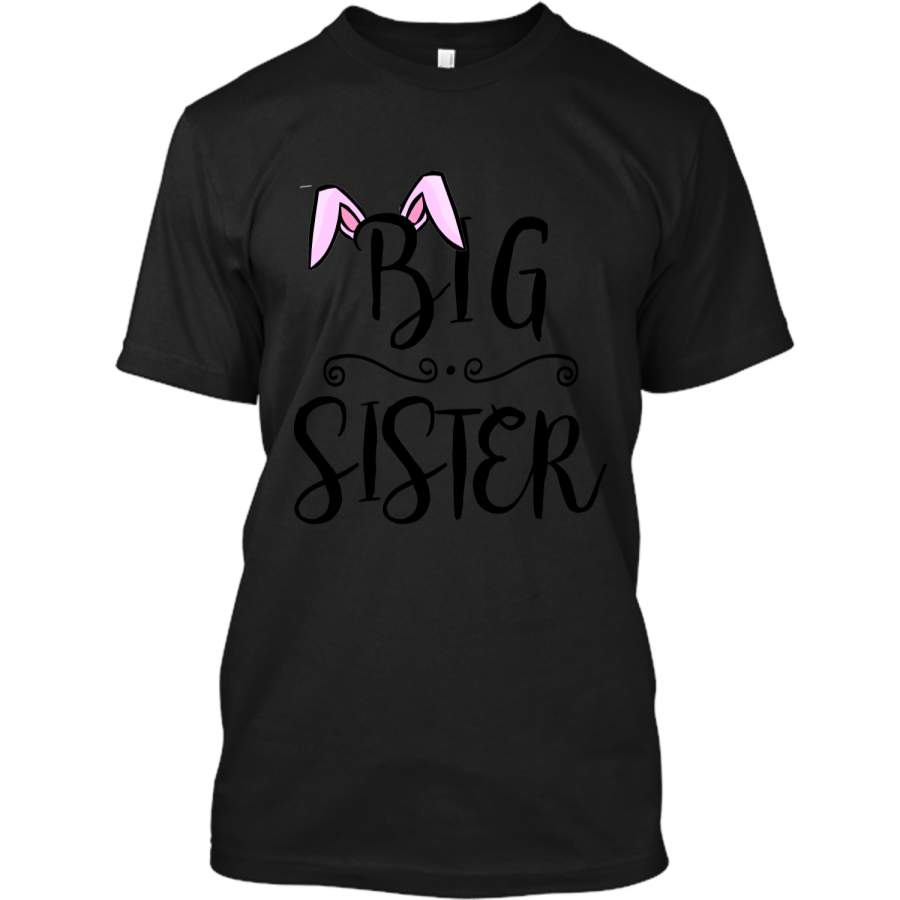 BIG SISTER FINALLY EASTER BUNNY T-SHIRT BABY ANNOUNCEMENT Custom Ultra Cotton