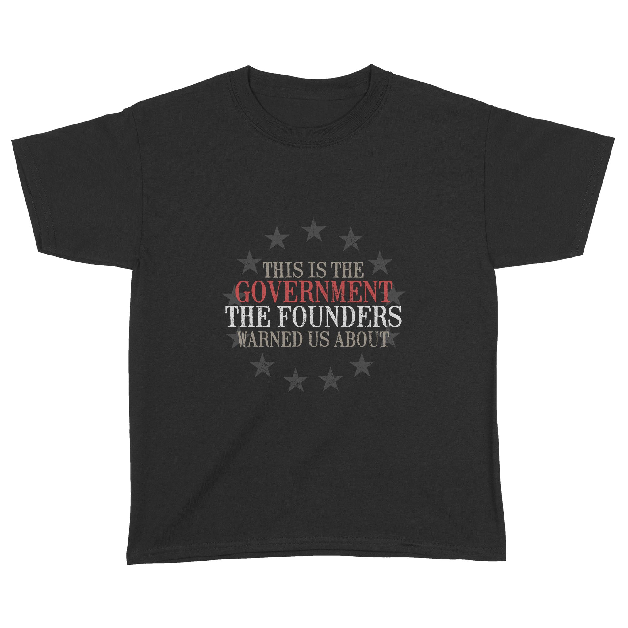 This Is The Government The Founders Warned Us About Shirt – Standard Youth T-Shirt