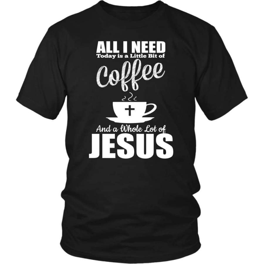 All I need today is coffee and Jesus t-shirt