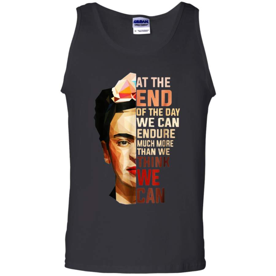 AGR At The End Of The Day We Can Endure Much More Than We Think Shirt G220 Gildan 100% Cotton Tank Top