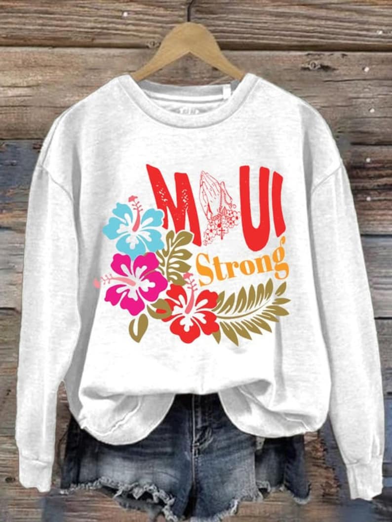 Maui Strong Sweatshirt, Maui Strong Shirt, Maui Wildfire Relief, Profits Donated To Maui Wildfire Relief, Support For Hawaii Fire Victims Sws1966