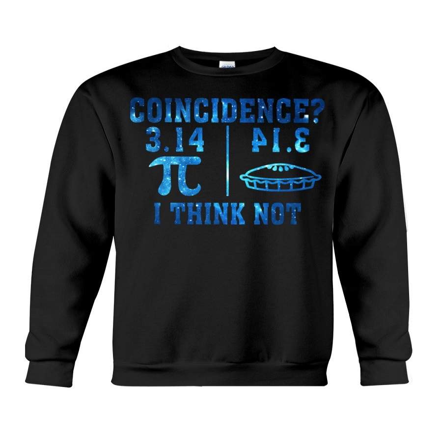 Coincidence I Think Not Custom Design Sweatshirt