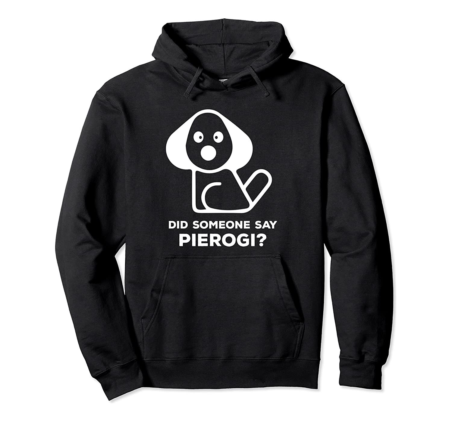 Pierogi Kielbasa I Did Someone Say Perogi I Dog Puppy Gift Pullover Hoodie, T-Shirt, Sweatshirt, Tank Top, Racerback, Dolman