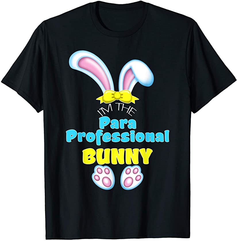 I’m the Paraprofessional Bunny Easter Matching Family Pajama T-Shirt