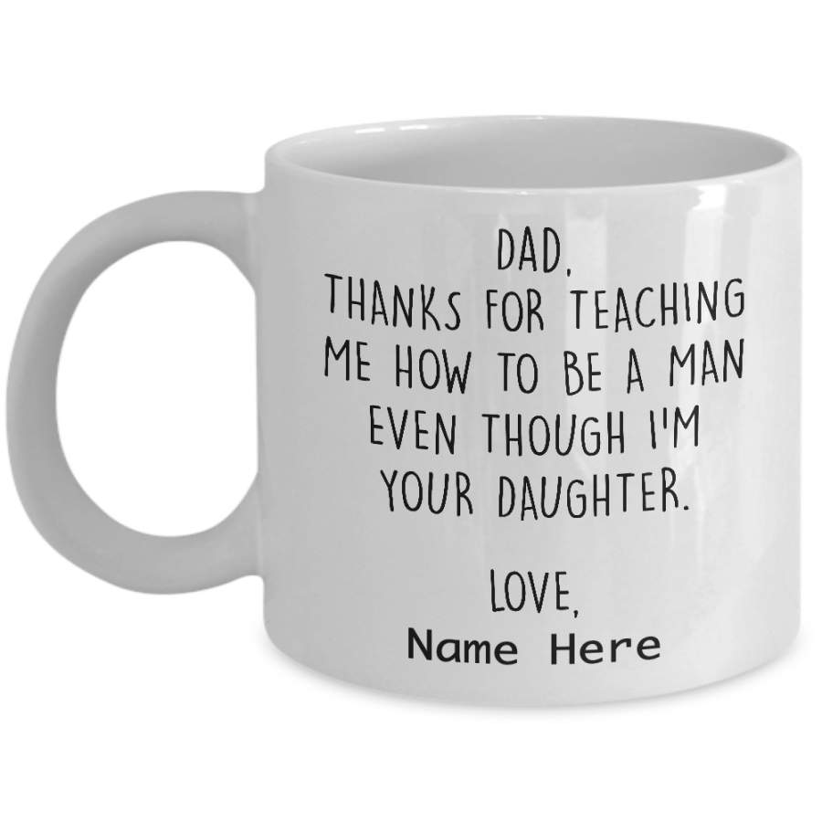 Personalized Dad, thanks for teaching me how to be a man… mug