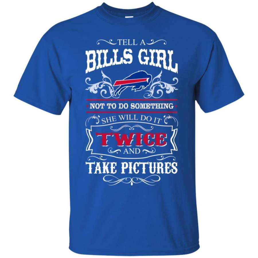 She Will Do It Twice And Take Pictures Buffalo Bills T-Shirt