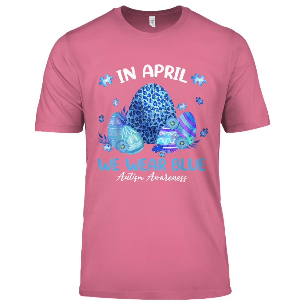 Blue Leopard Eggs Easter In April We Wear Blue Autism Premium T Shirts