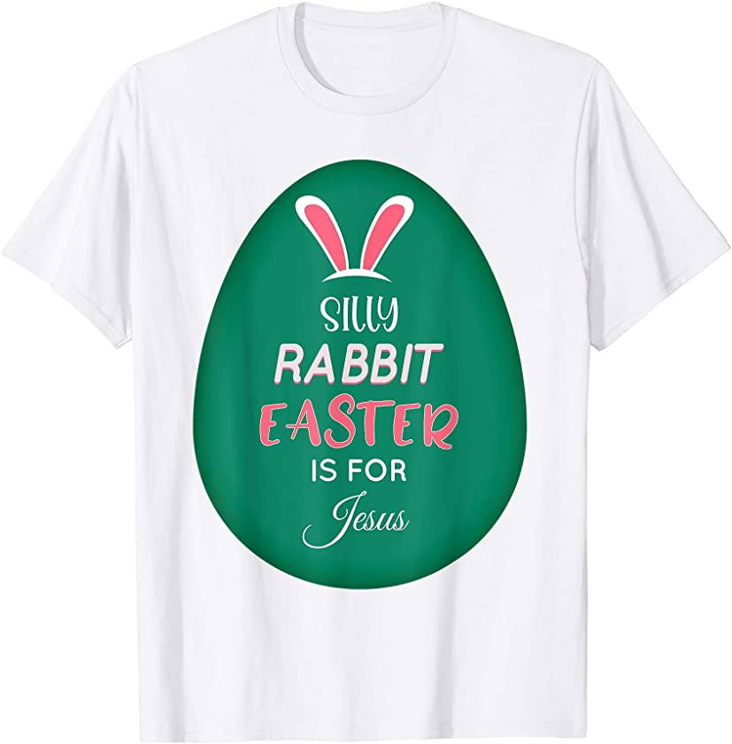 Silly Rabbit Easter for Jesus Cute Easter Bunny Love Bible T-Shirt