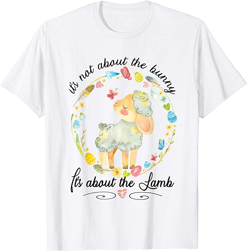 Christian Easter Not About The Bunny Floral Cute Lamb T-Shirt