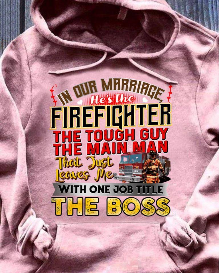 In Our Marriage He’s The Firefighter The Touch Giy The Main Man Standard Hoodie