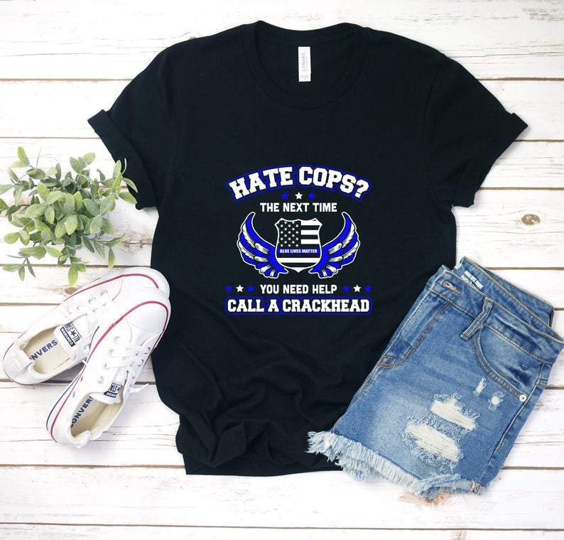 Dreameris Call A Crackhead Police Officer Leo Cop Policeman Shirt T Shirt Tee Shirts Tank Top Sweatshirt Hoodie Long Sleeve Wife Girlfriend Gift Gifts