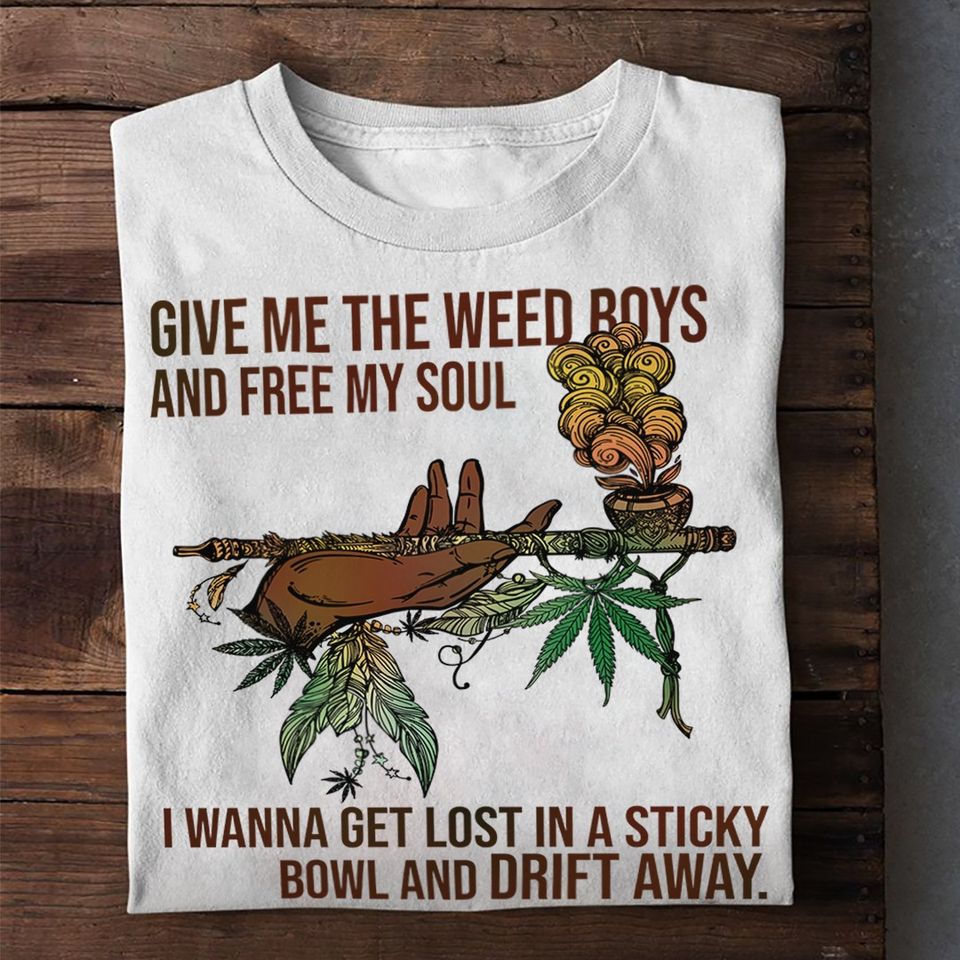 Give Me The Weed Boys And Free My Soul Standard/Premium T-Shirt