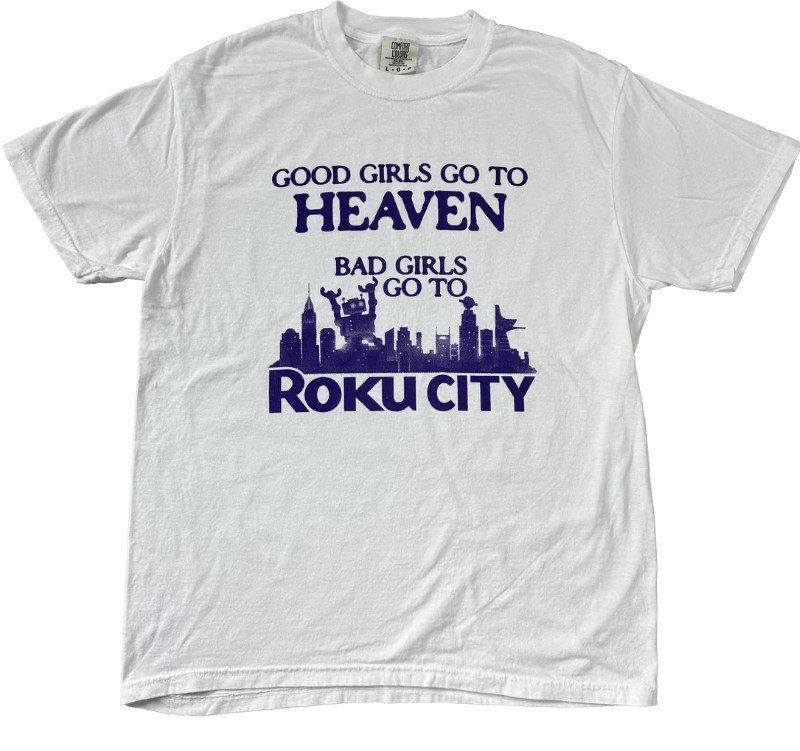 Good Girls Go To Heaven Bad Girls Go To Roku City Shirt Outfit