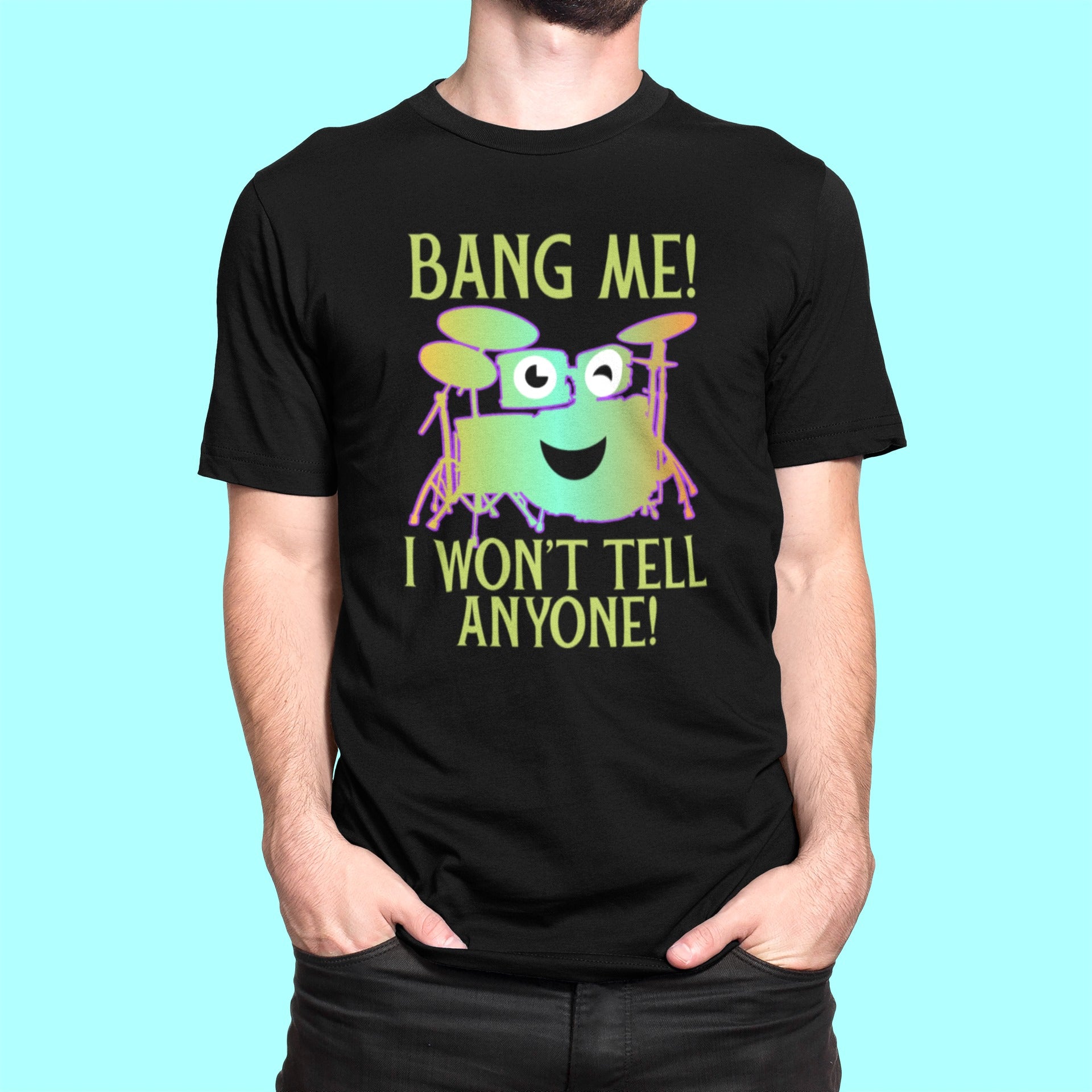 Bang Me I Won’t Tell Anyone Drum Lovers Gift Standard/Premium T-Shirt