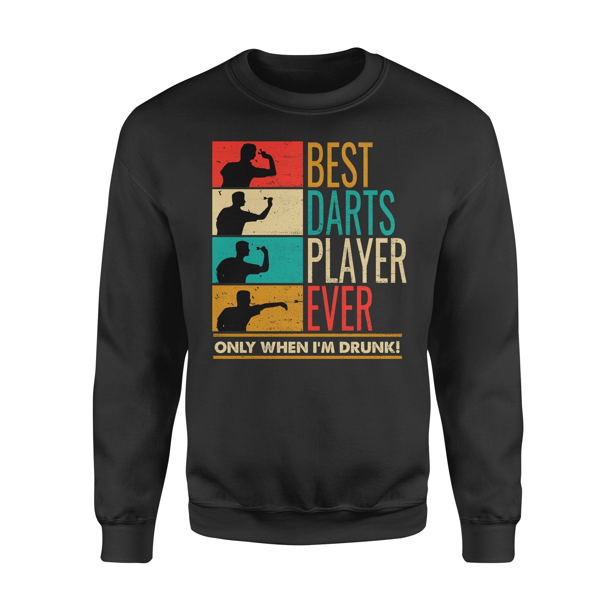 Best Darts Player Ever Only When I’m Drunk – Standard Crew Neck Sweatshirt