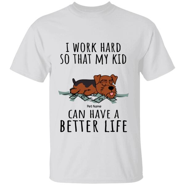 I Work Hard So My Kids Can Have A Better Life Personalized Dog T-Shirt Ts-Nn925