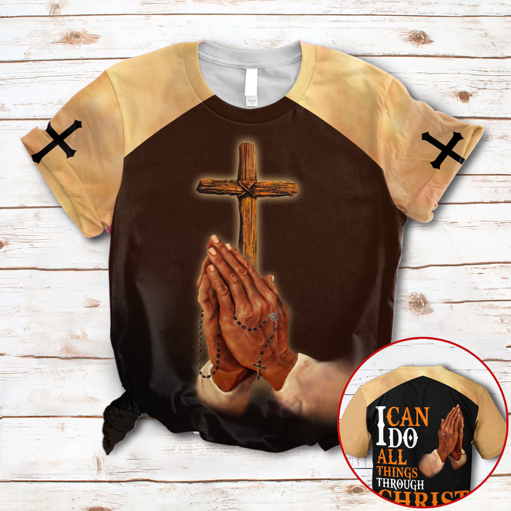 I Can Do All Things Through Christ Who Strengthens Me Jesus Christ Hand Praying All Over Print Shirts 3D Hoodie Sweatshirt Tshirt For Men And Women Kl97