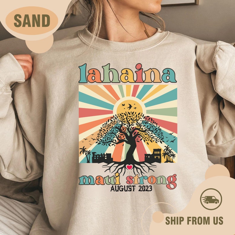 Lahaina Maui Strong Sweatshirt, All Profits Will Be Donated, Maui Sweatshirt, Support For Hawaii Fire Victims, Maui Wildfire Relief Sws2052