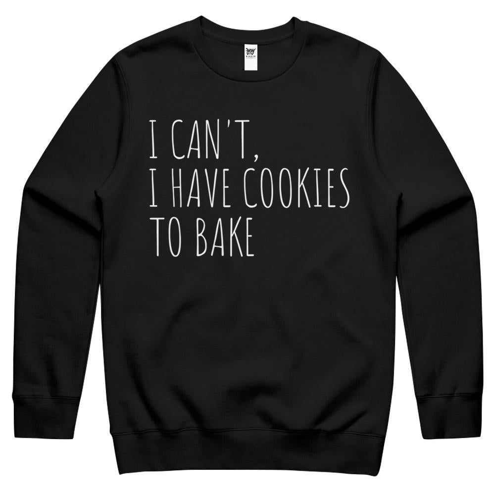 I Can’T I Have Cookies To Bake Funny Baker Crewneck Sweatshirt