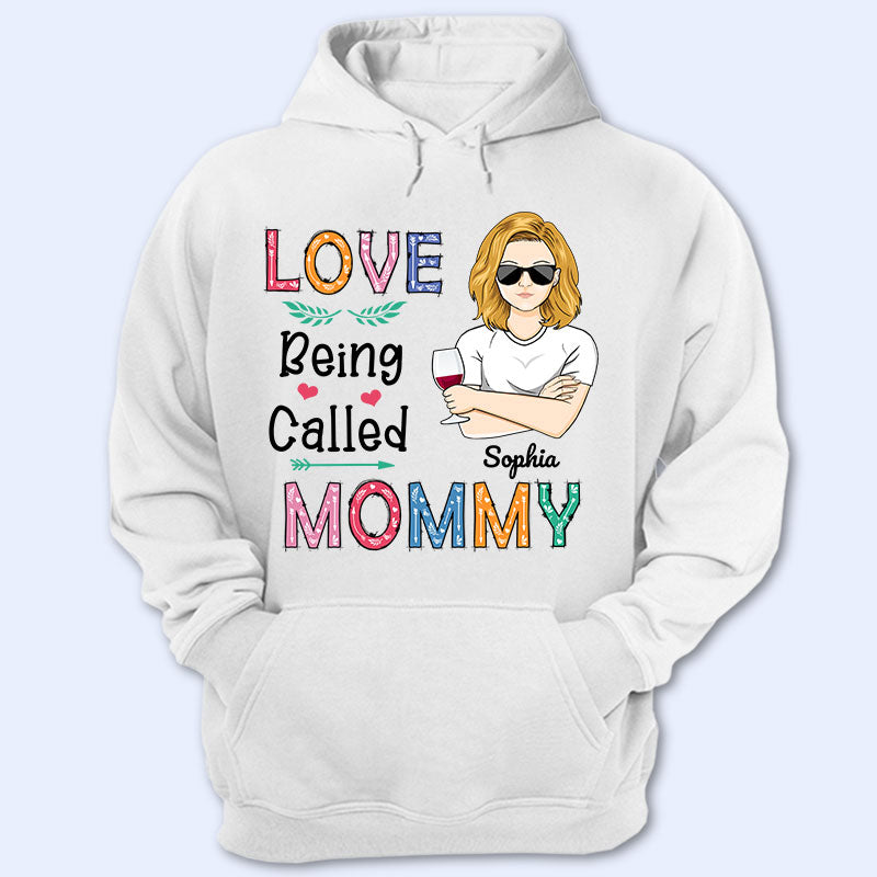 Love Being Called Mommy Grandma Auntie Mom – Gift For Women – Personalized Custom T Shirt