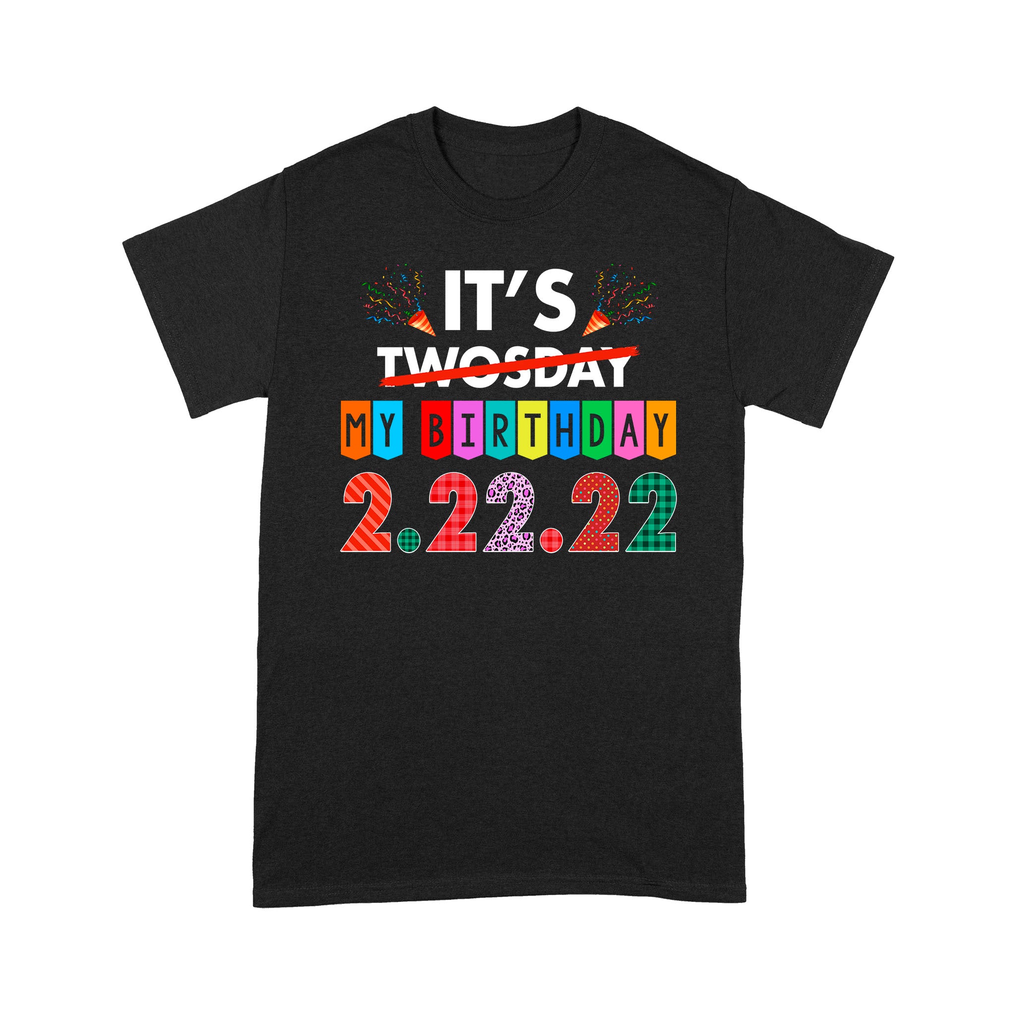 It’S My Birthday Twosday Tuesday 2 22 22 Feb 2Nd 2022 Bday Shirt – Standard T-Shirt