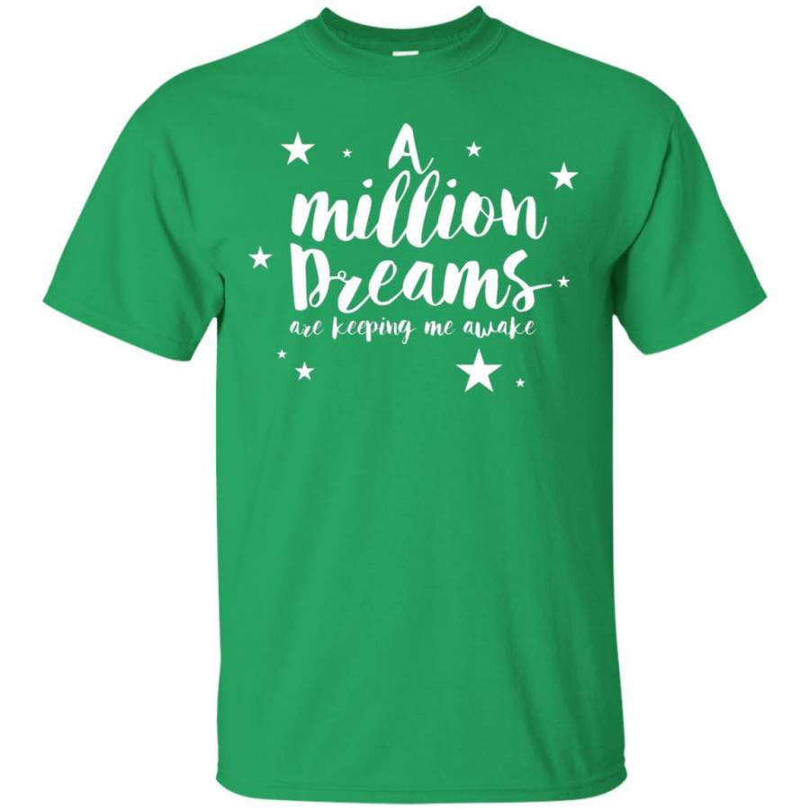 A Million Dreams Are Keeping Me Awake T Shirt - Tmerch Store