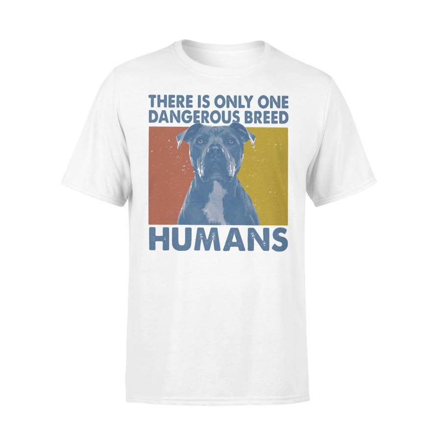 Vintage Pitbull There Is Only One Dangerous Breed Humans T-shirt