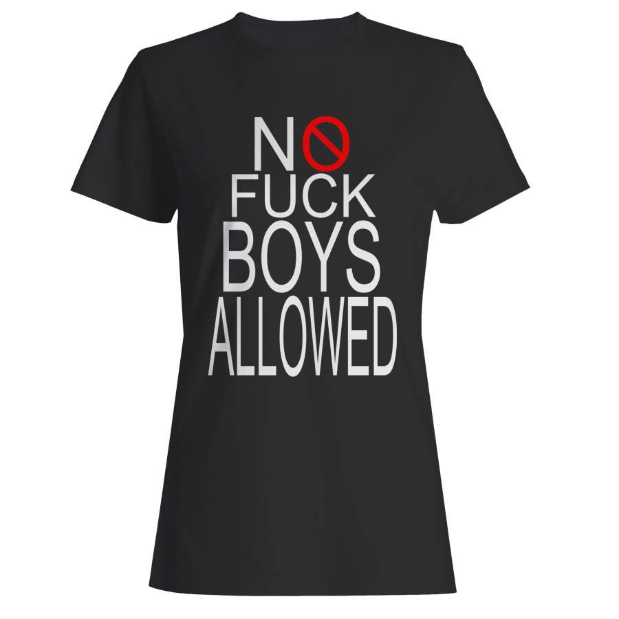 No F Boys Allowed Woman’s T-Shirt