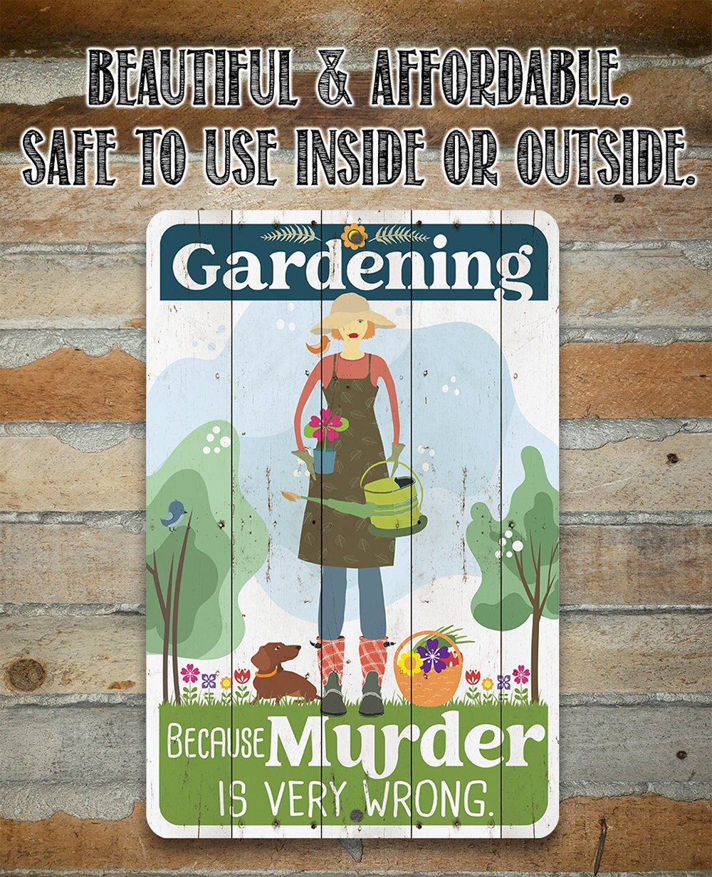 Gardening Because Murder is Very Wrong – 8″ x 12″ or 12″ x 18″ Aluminum Tin Awesome Metal Poster