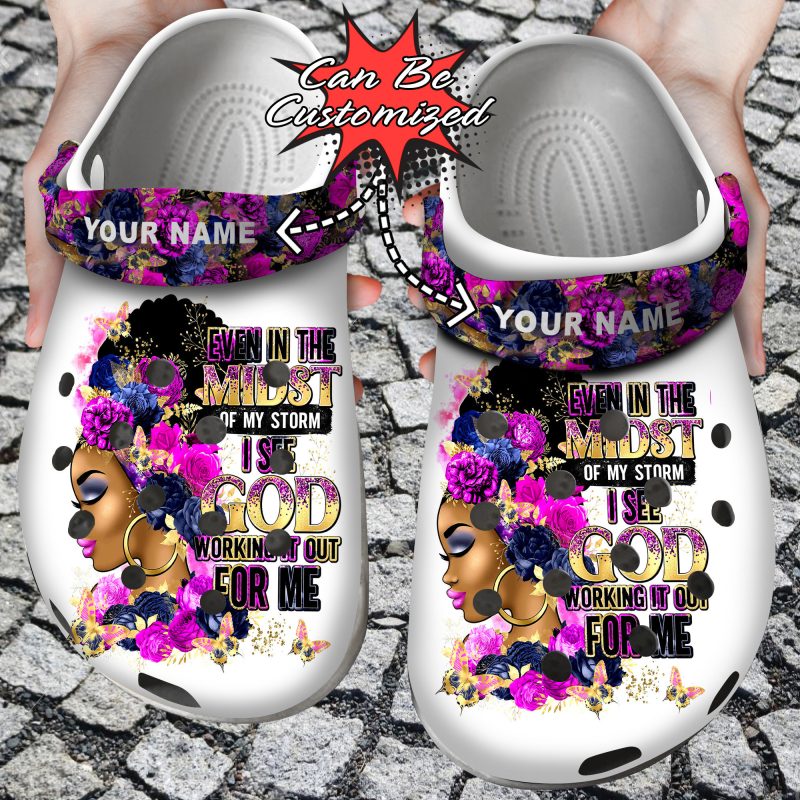 Custom Personalized Black Woman Even In The Midst Of My Storm Clog Shoes