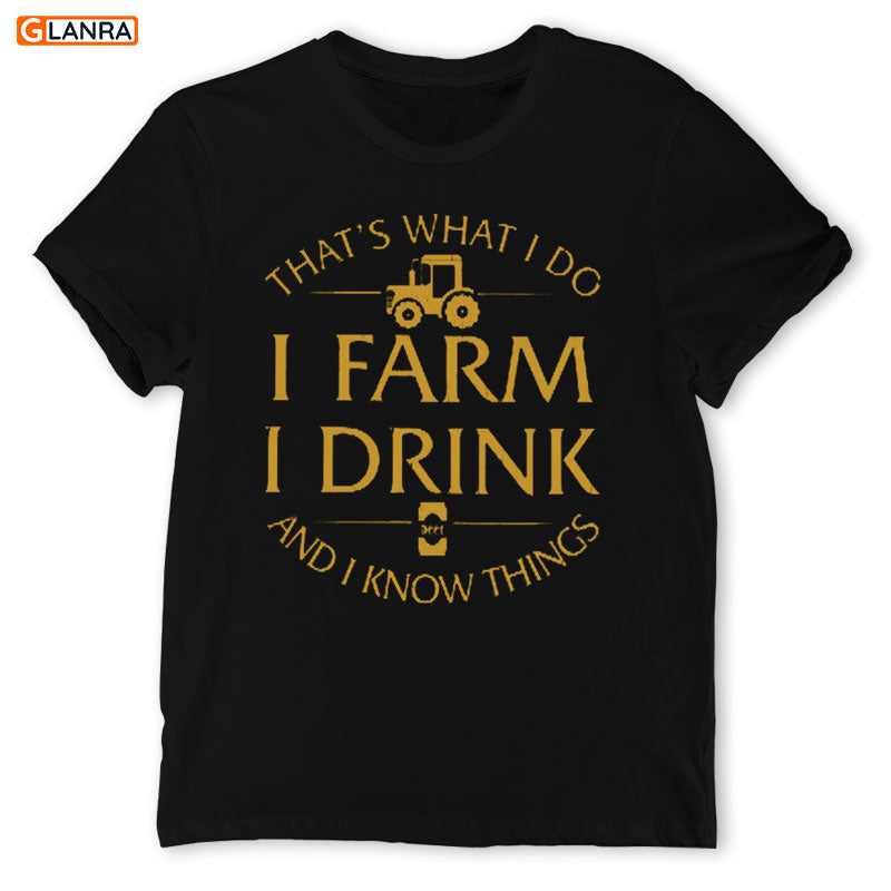 That’S What I Do I Farm I Drink And I Know Things Shirt, Farmer Shirt, Farm Lover Shirt, Tractor Farm Lover, Farming Quotes T-Shirt, Gift For Farmer