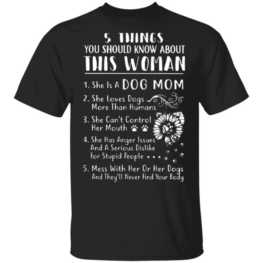 5 things you should know about this woman she is a dog mom T-Shirt