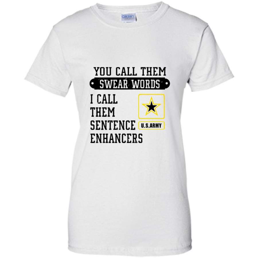 You Call Them Swear Words I Call Them Sentence Enhancers US Army (w) – Gildan Women Shirt