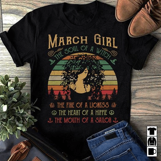 Birthday gift queen March girl the soul of a witch vintage retro the fire of a lioness the heart of a hippie T shirt hoodie sweater H99