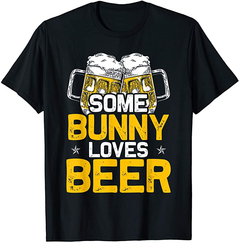 Some Bunny Loves Beer Funny Easter Day Beer Drinks Lover T-Shirt