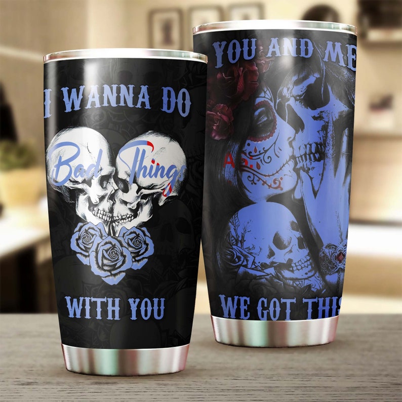 Skull Couple We Got This I Wanna Do Bad Things With You Tumbler-Skull Tumbler-Skull Birthday Gift Christmas Gift For Her For Him