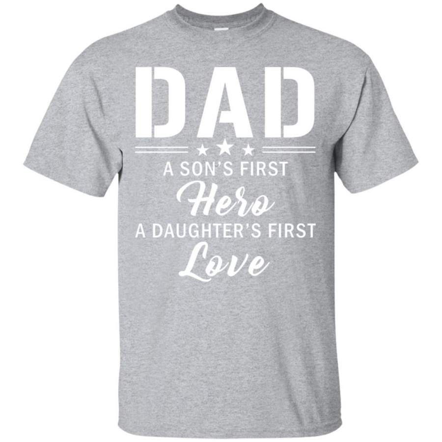 AGR Dad A Son’s First Hero A Daughter’s First Love T shirt