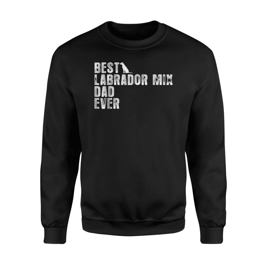 Best Labrador Mix Dad Ever Sweatshirt