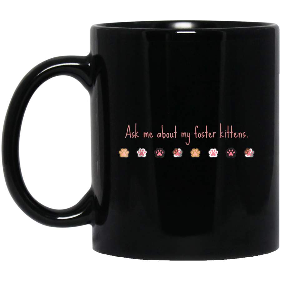 Ask Me About My Foster Kittens Adopt A Rescue Pet Coffee Mug