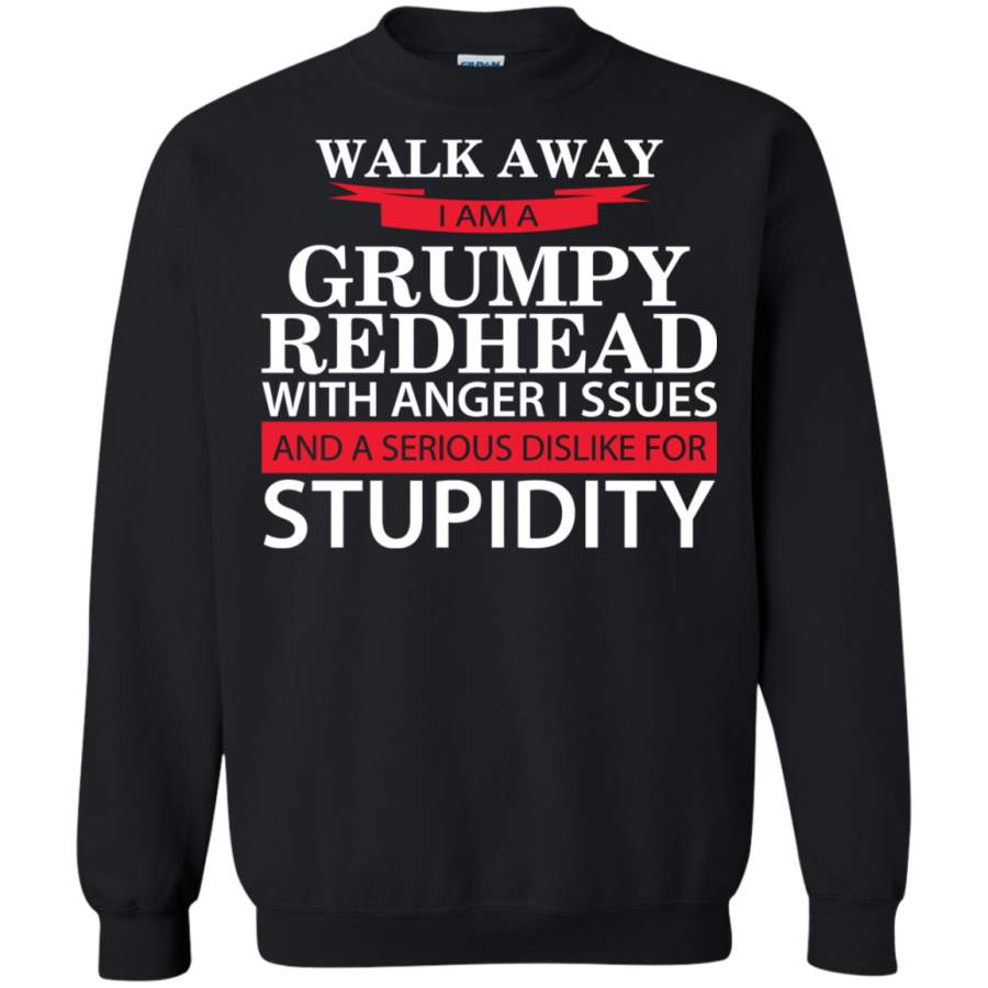 AGR Walk away i am a grumpy redhead with anger i ssues Sweatshirt