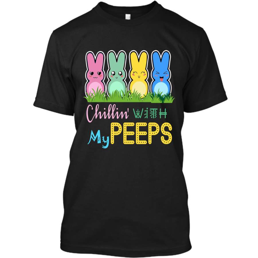 Chillin With My Peeps Easter Bunny T-Shirt April Fools Day Custom Ultra Cotton