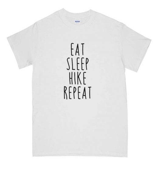 Eat Sleep Hike Repeat RS  T-Shirt