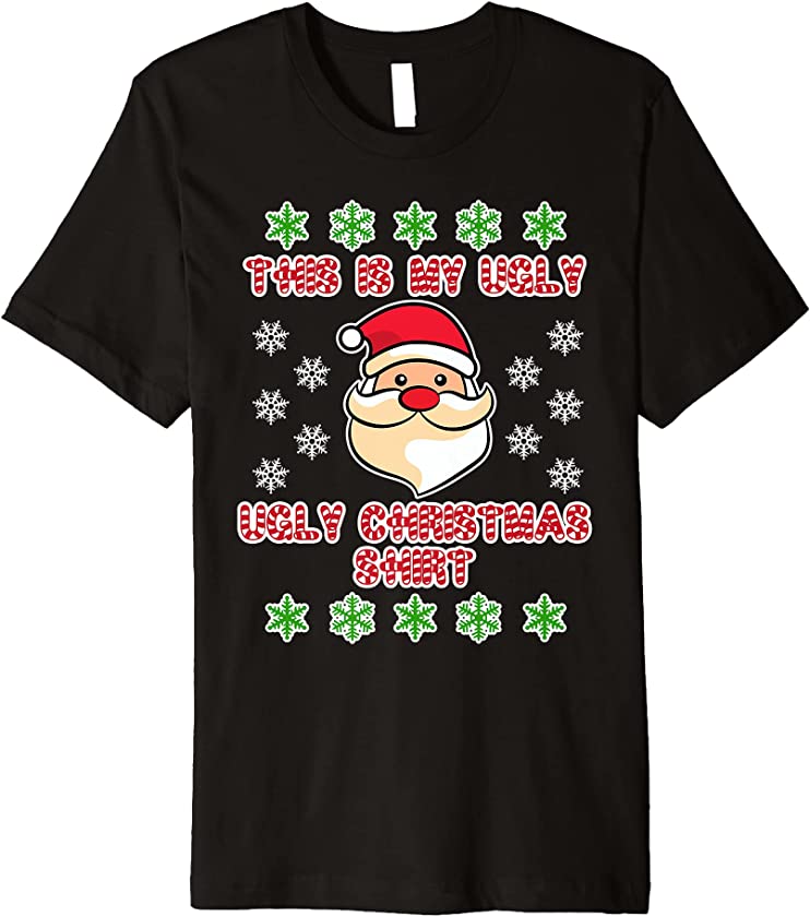 This is my ugly Christmas Shirt – Santa Ugly Christmas Premium T-Shirt