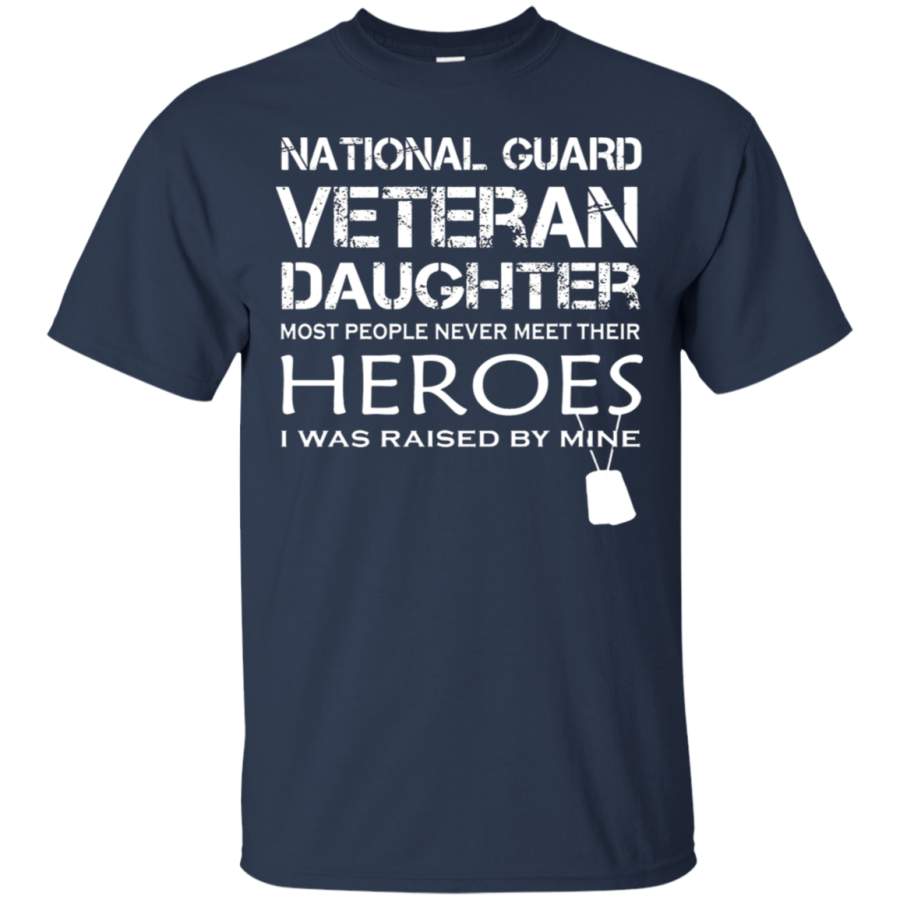 AGR Daughter Was Raised By Her Hero National Guard Veteran T-Shirt