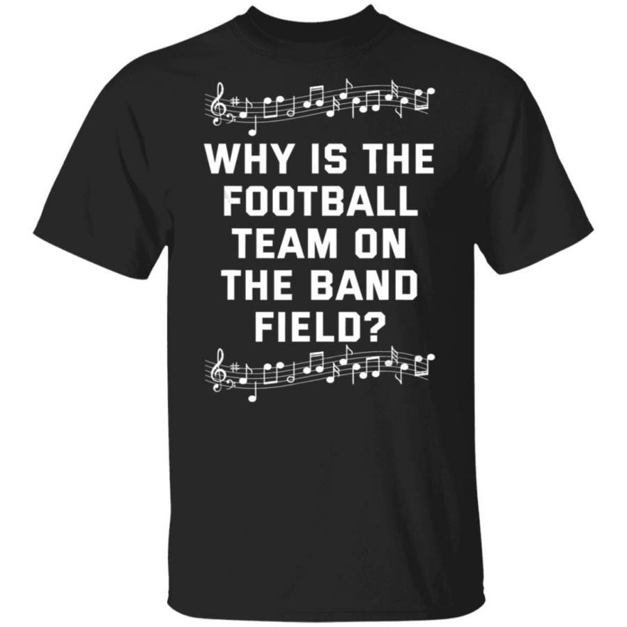 Why Is The Football Team On The Band Field Coffee Mug Unisex Men Women Tshirt