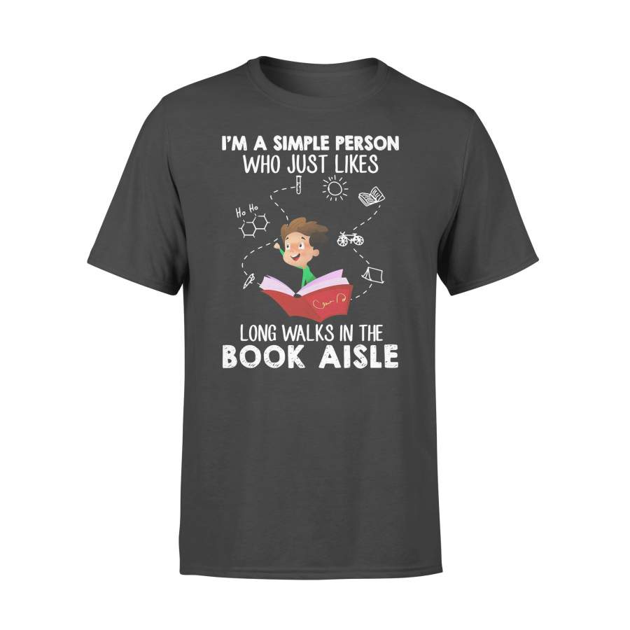 I’m A Simple Person Who Just Likes Long Walks In The Book Aisle T-shirt