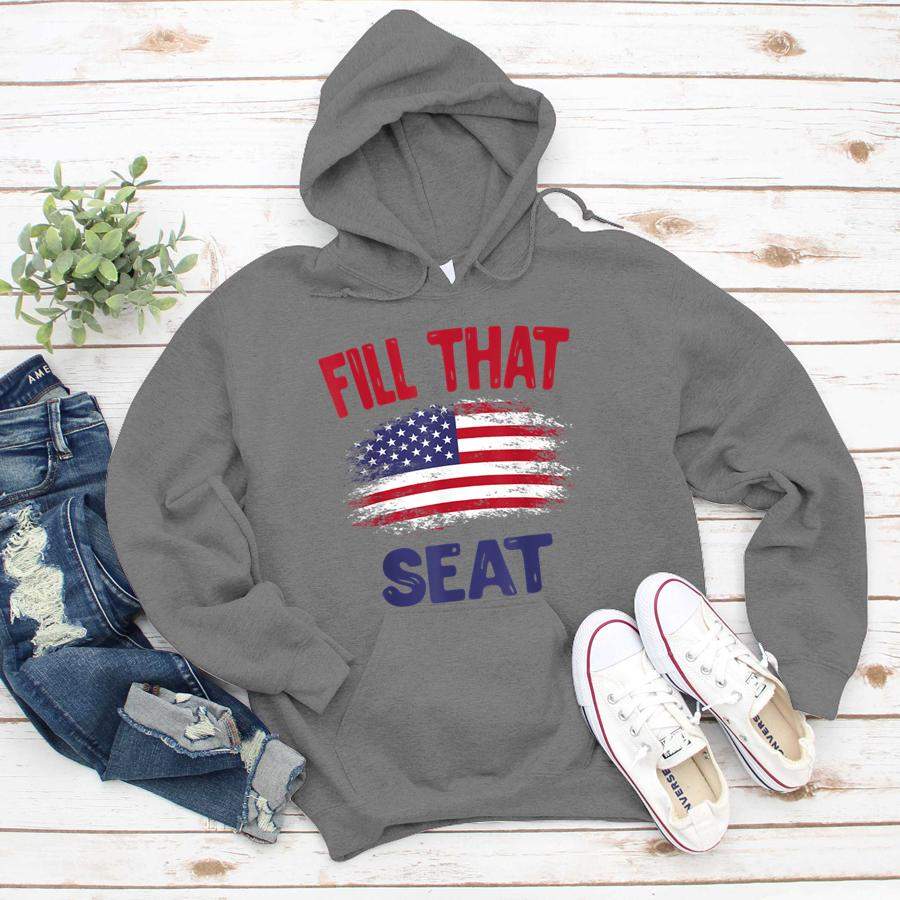 Fill That Seat Gift for Men Women USA Flag Fill That Seat  Hoodie