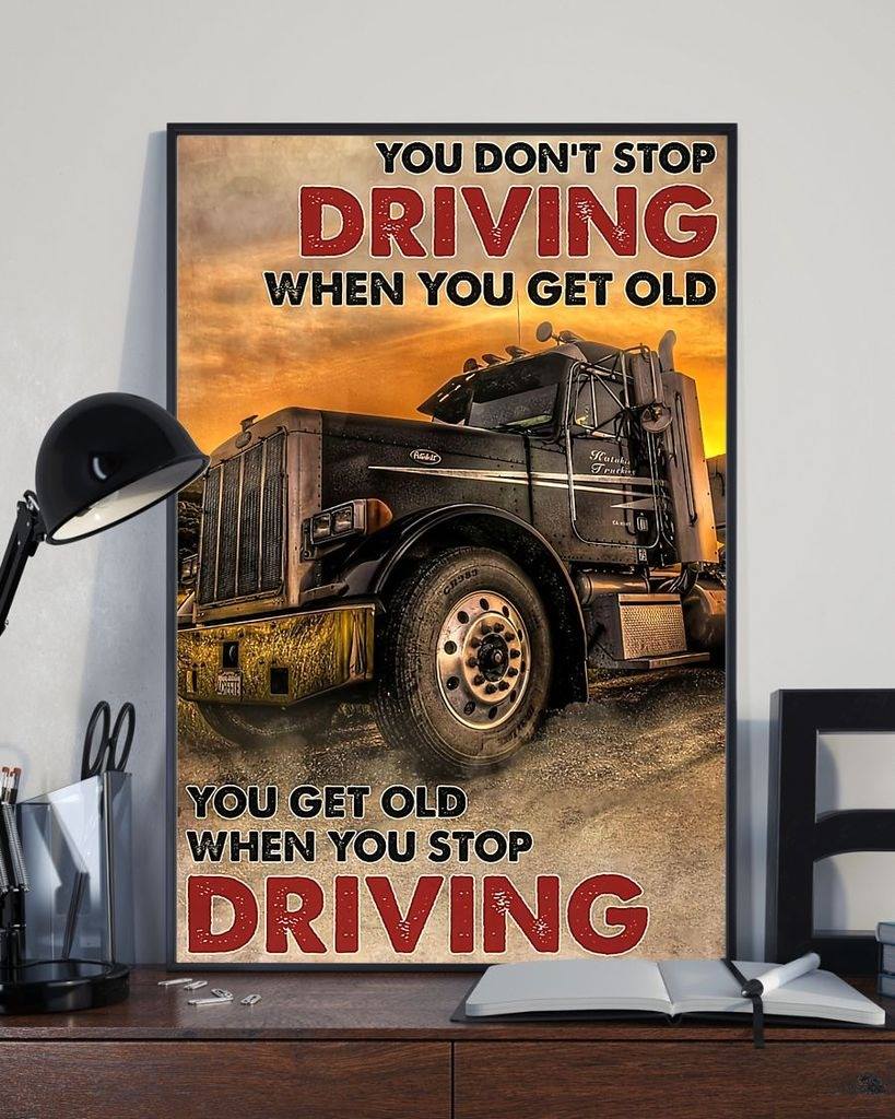 Truck Drivers You Get Old When You Stop Driving Canvas Gift for Friend Birthday Gift Warm Home Decor Wall Art Visual Art